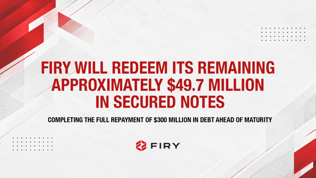 FIRY To Redeem Remaining $49.7 Million Of Notes, Completing Full Repayment Of $300 Million Debt